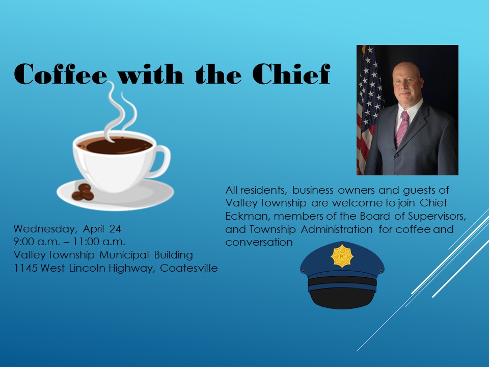 Come in to the Valley Township Building and Enjoy Coffee and Conversation with Chief Eckman